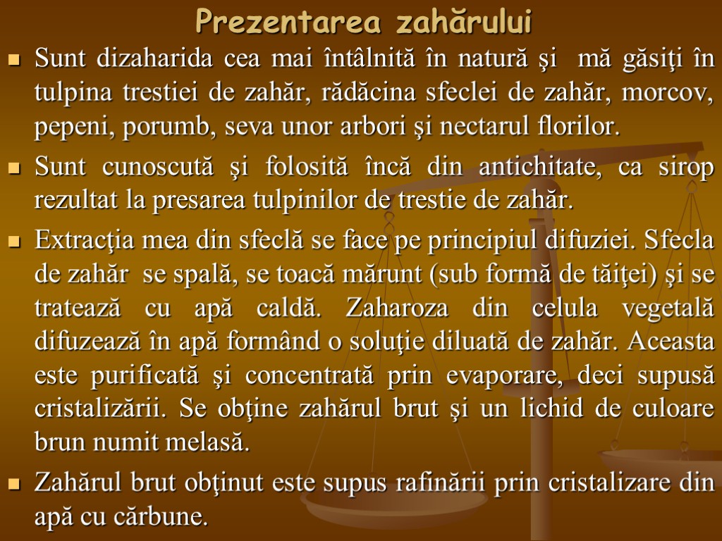 Prezentarea zahărului Sunt dizaharida cea mai întâlnită în natură şi mă găsiţi în tulpina